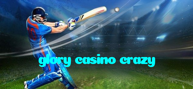 glory casino crazy