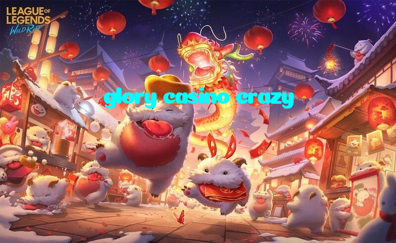 glory casino crazy